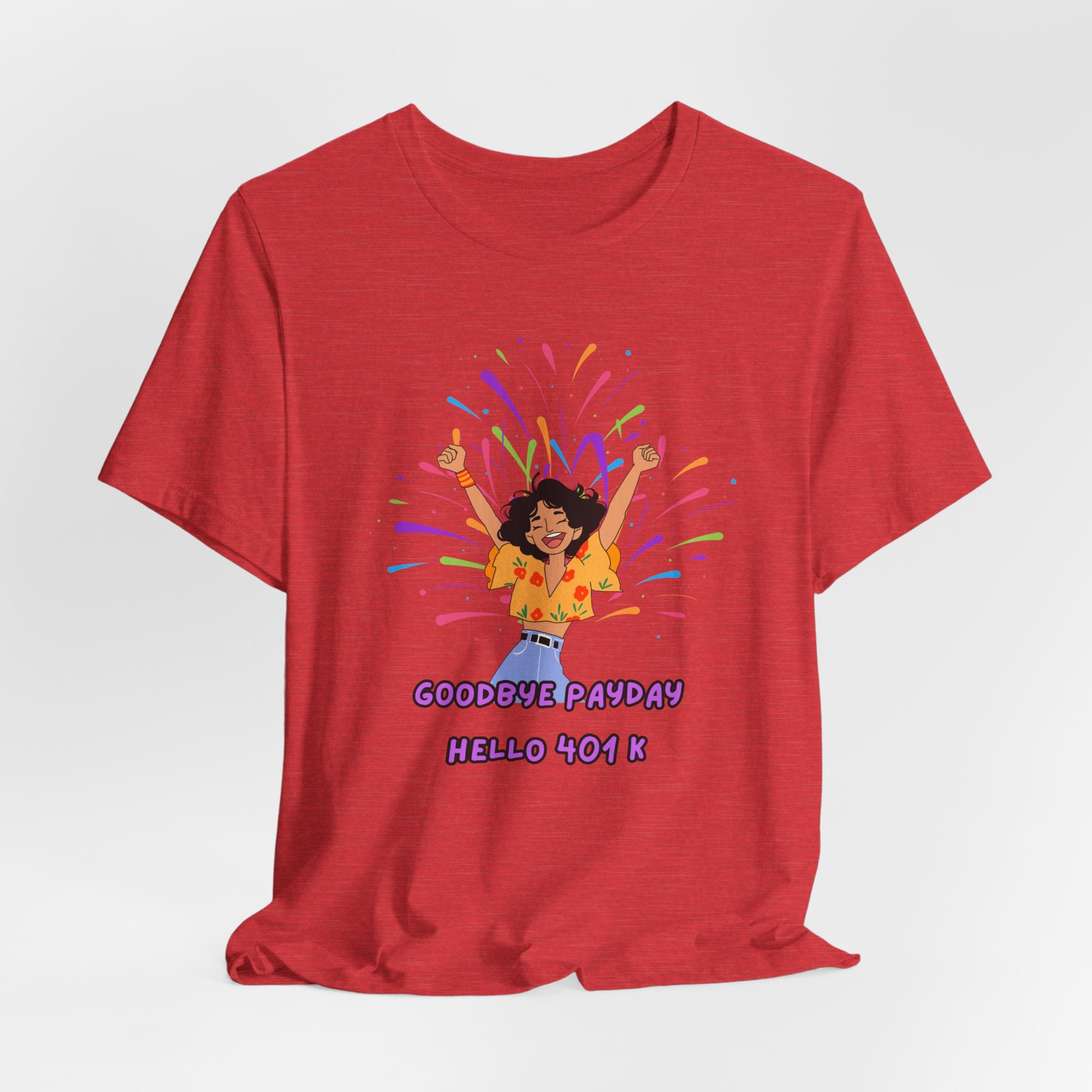 Celebrate Your Hard Work with this "Goodbye Payday....Hello 401 K!"  Start your Retirement with a Laugh, Fun Unisex heavy Cotton Tee