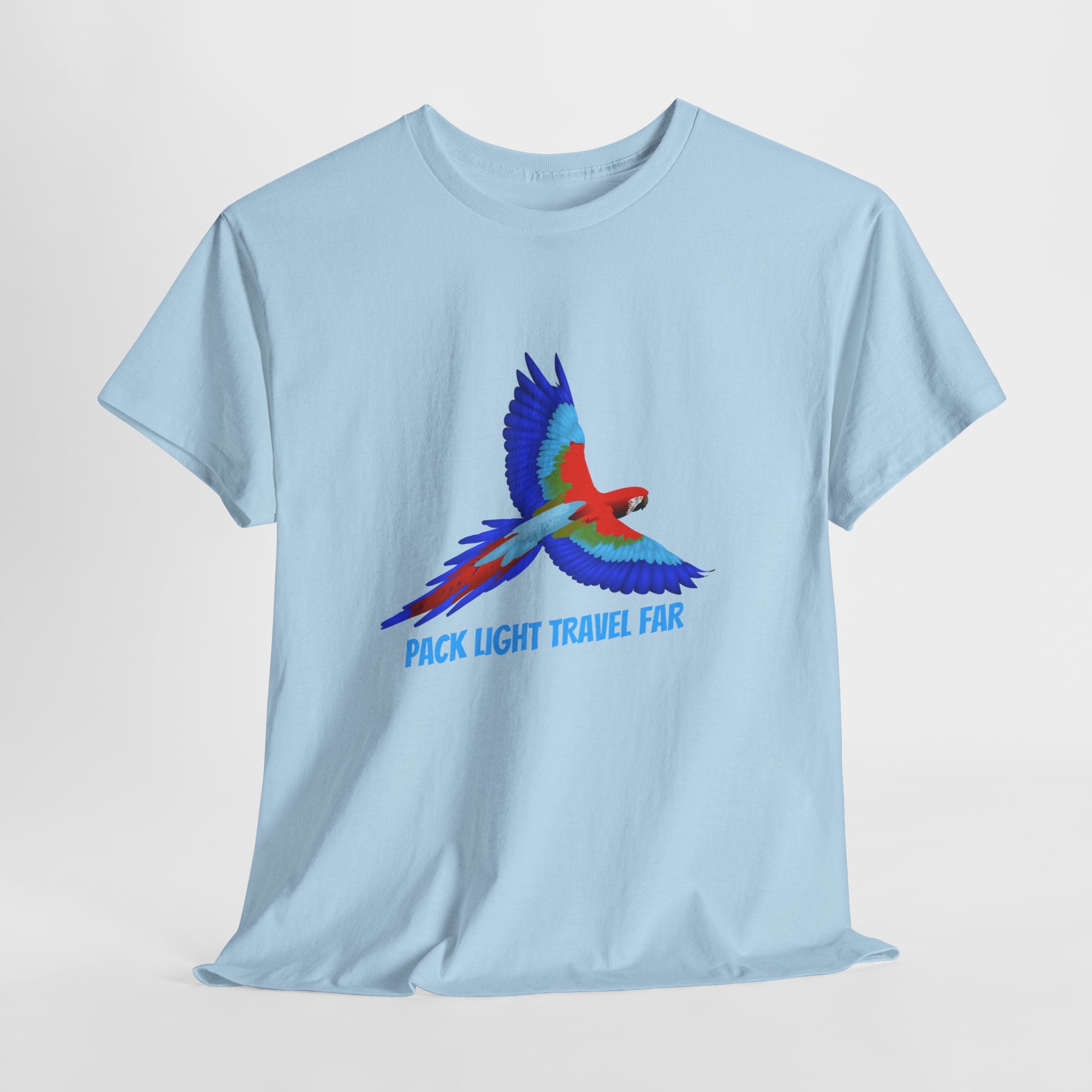 The Perfect Travel philosophy... Pack Light Travel Far  with Colorful Macaw Unisex T shirt