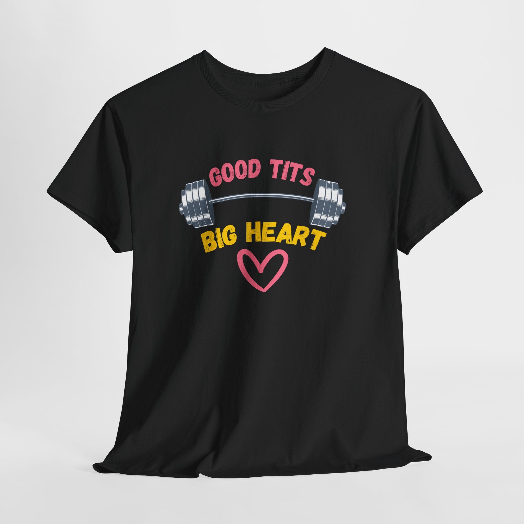 Funny  Good Tits/Big Heart Workout Humor Unisex Tee
