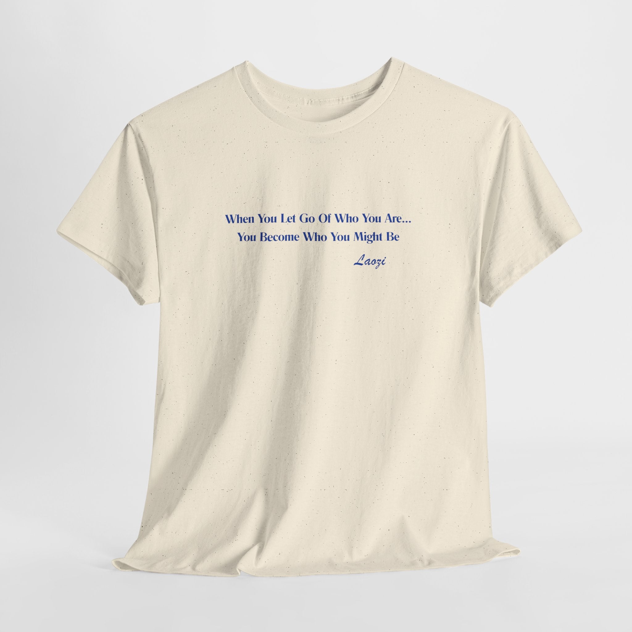 Minimalist Affirmation  Laozi Quote Unisex Heavy Cotton Tee — “When You Let Go of Who You Are…” Inspirational T-Shirt