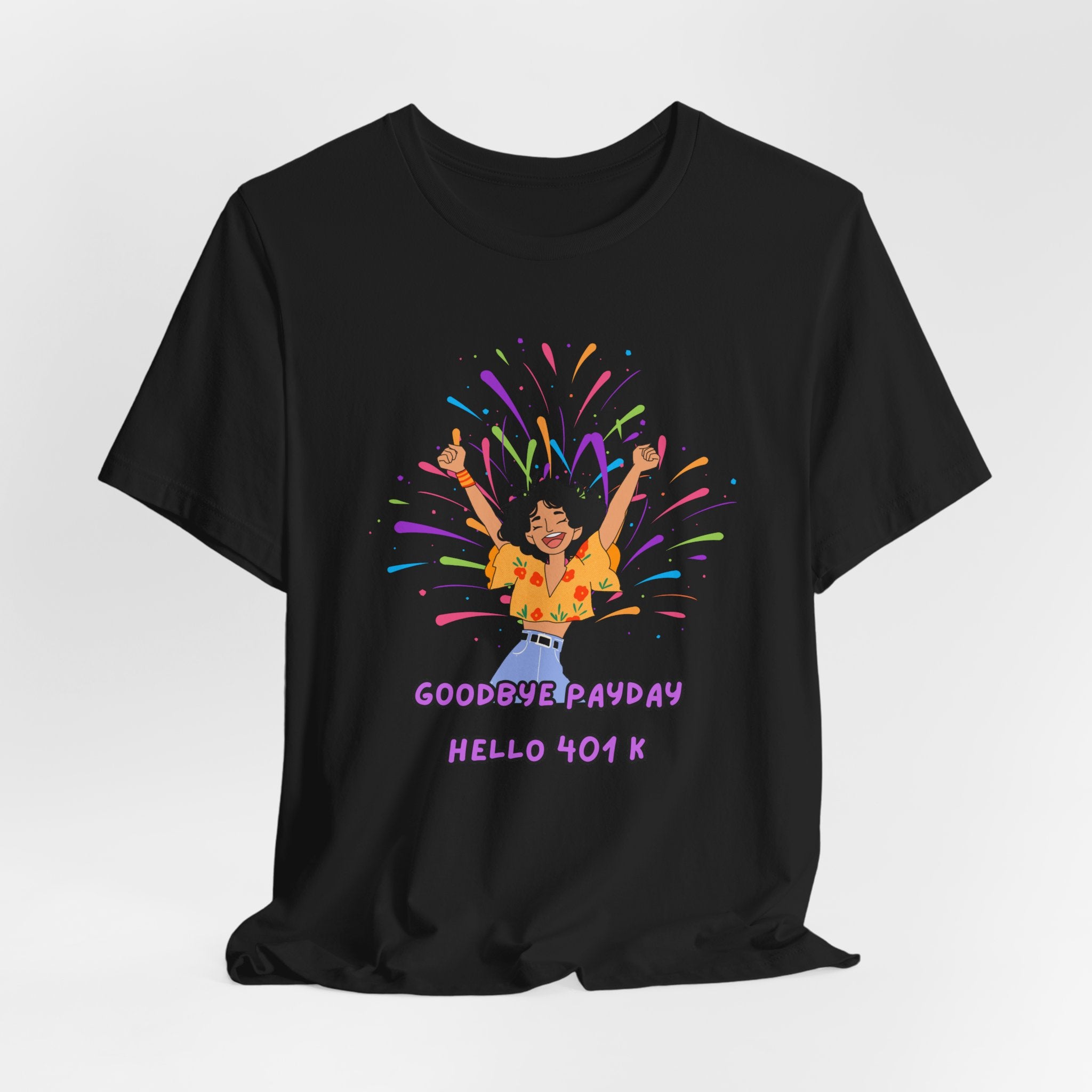 Celebrate Your Hard Work with this "Goodbye Payday....Hello 401 K!"  Start your Retirement with a Laugh, Fun Unisex heavy Cotton Tee