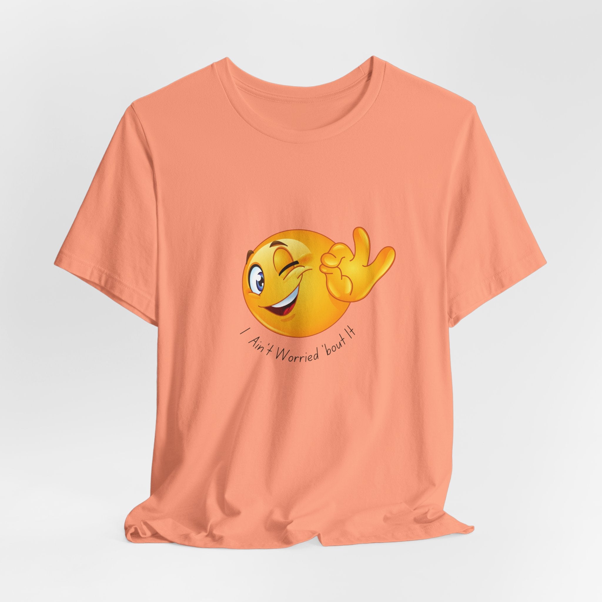 Wink Emoji Tee  "I aint worried 'bout it" - Fun Unisex Jersey Short Sleeve T-Shirt, Casual Wear, Gift for Friends, Vacation Shirt, Summer Essentials