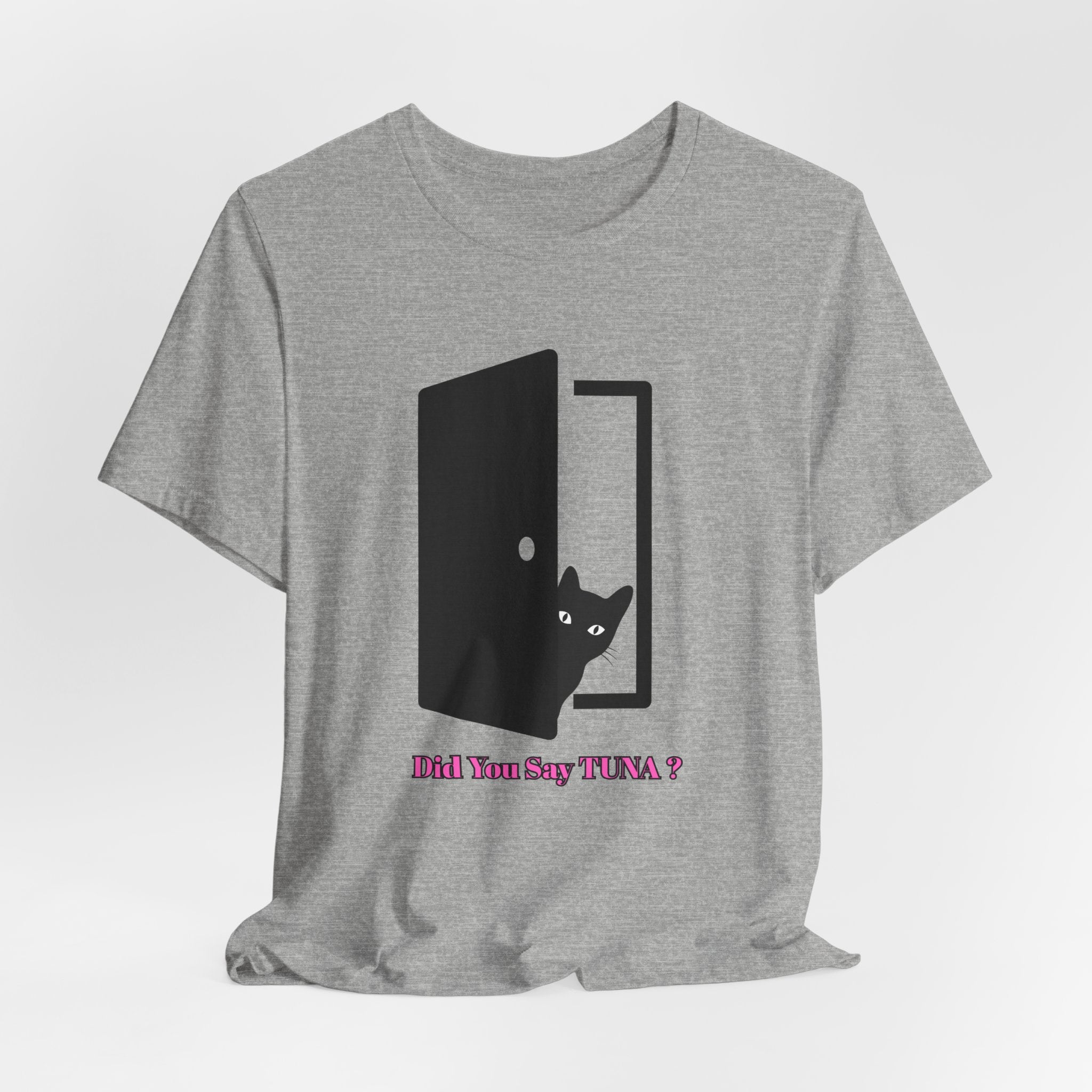 Cute Cat Lover's Tee - "Did You Say TUNA?" Unisex Jersey Short Sleeve T-Shirt