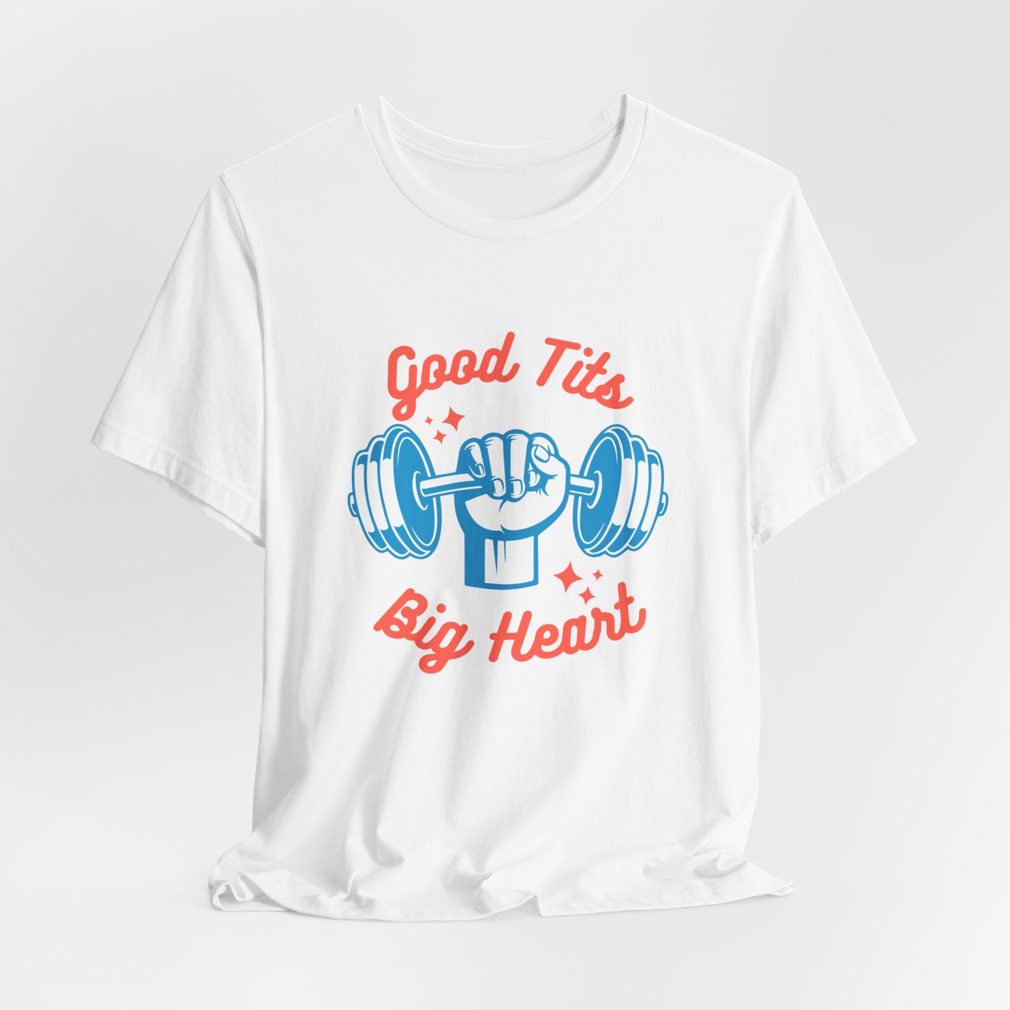 Funny   Good Tits - Big Heart Unisex Workout Tee, Gift for Fitness Enthusiasts, Motivational T-Shirt