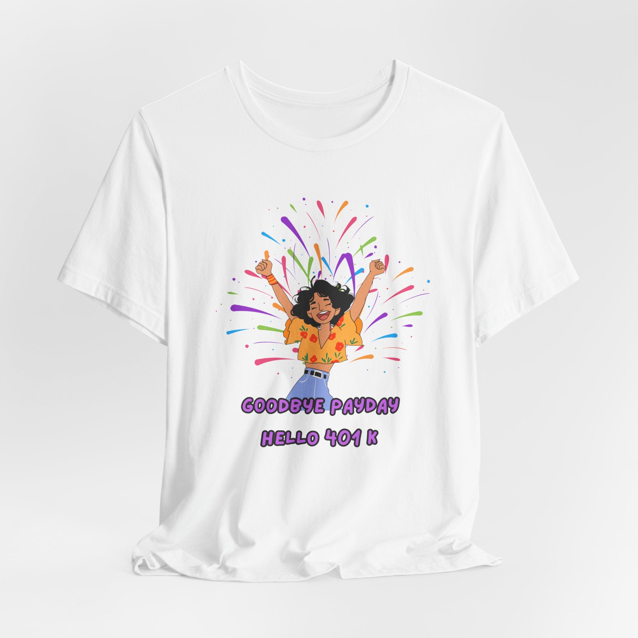 Celebrate Your Hard Work with this "Goodbye Payday....Hello 401 K!"  Start your Retirement with a Laugh, Fun Unisex heavy Cotton Tee