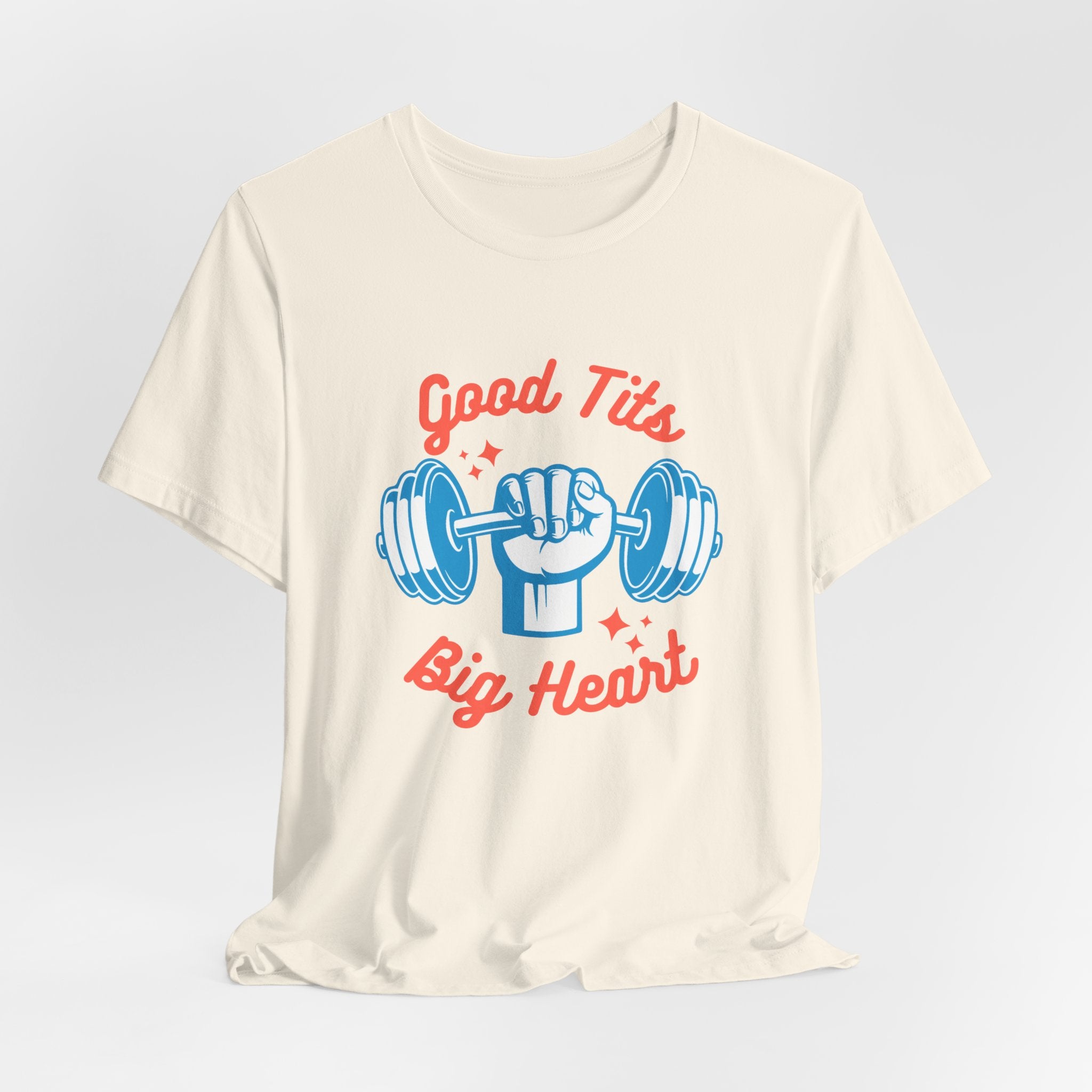 Funny   Good Tits - Big Heart Unisex Workout Tee, Gift for Fitness Enthusiasts, Motivational T-Shirt