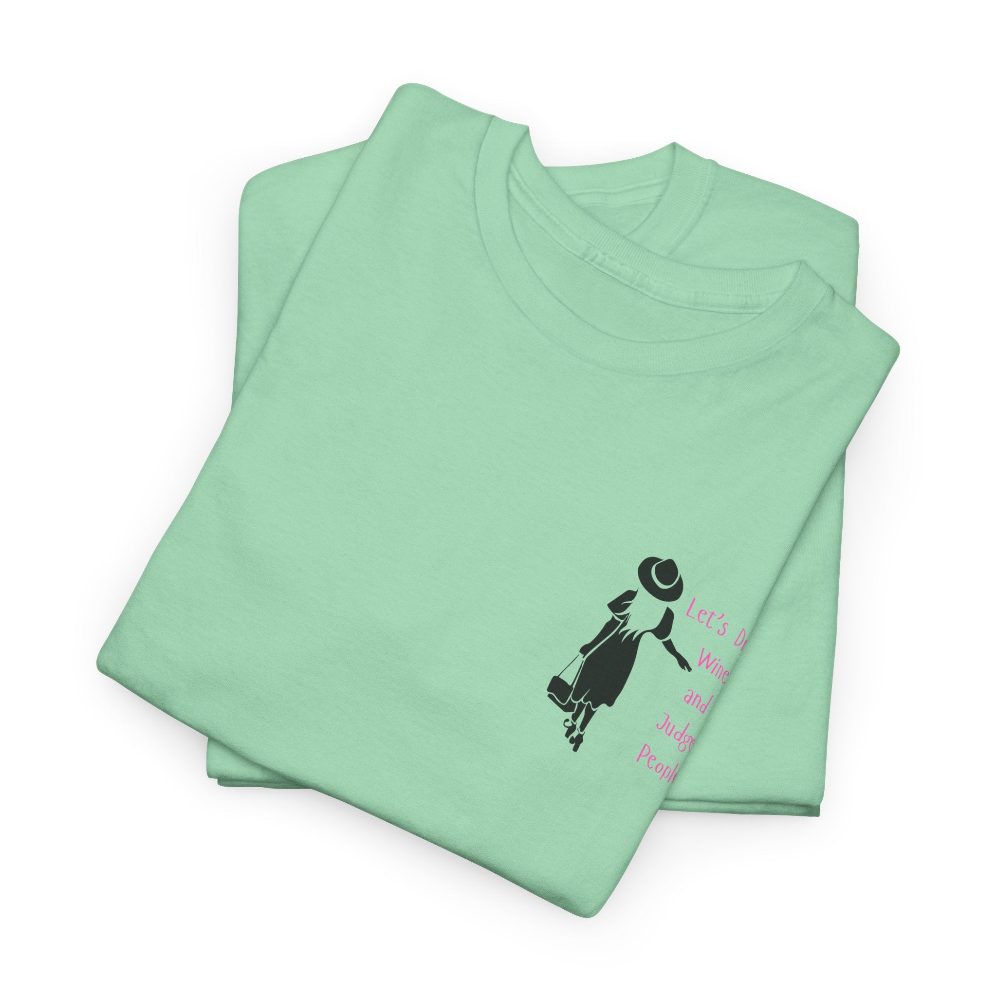 Funny with a side of Bitch.  Lets Drink Wine and Judge People Unisex heavy Cotton T Shirt