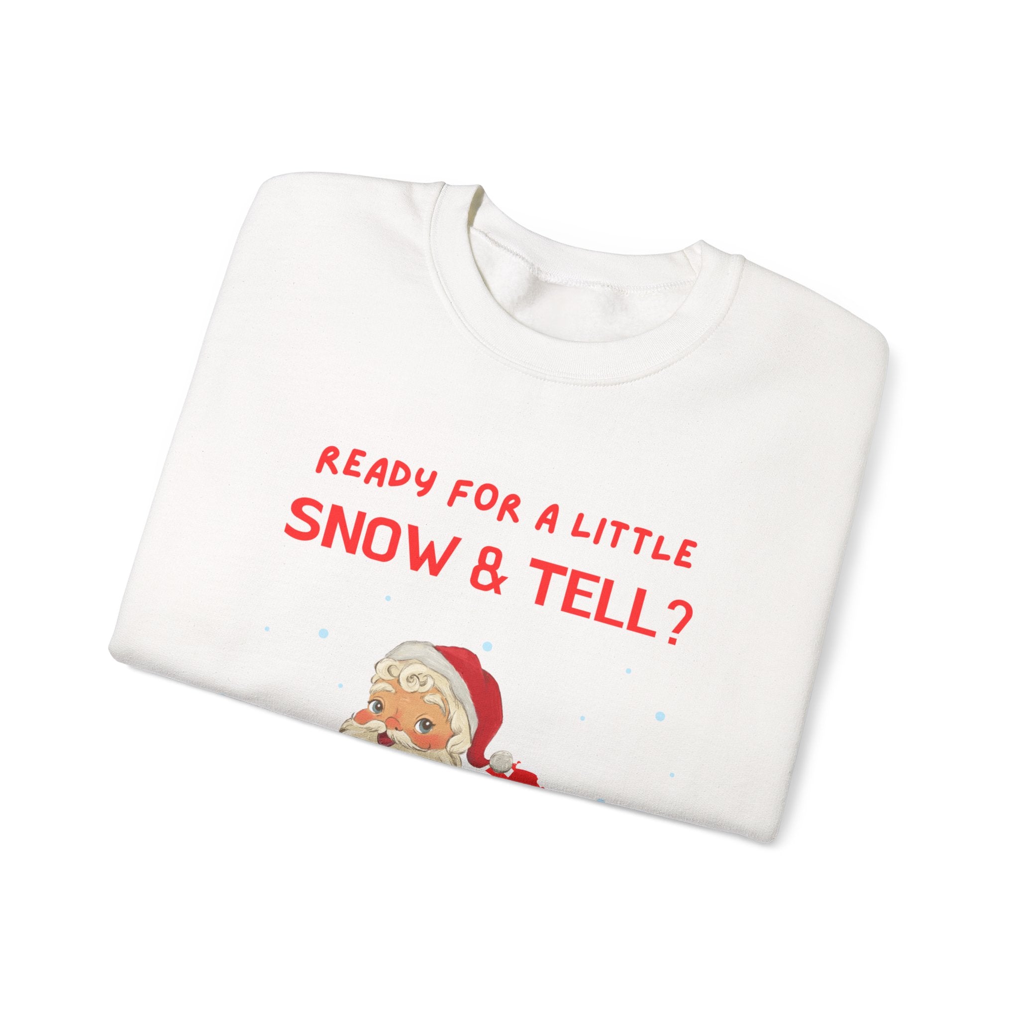 Funny and Naughty Christmas Unisex Crewneck Sweatshirt — "Ready for a Little Snow & Tell?" Santa Graphic